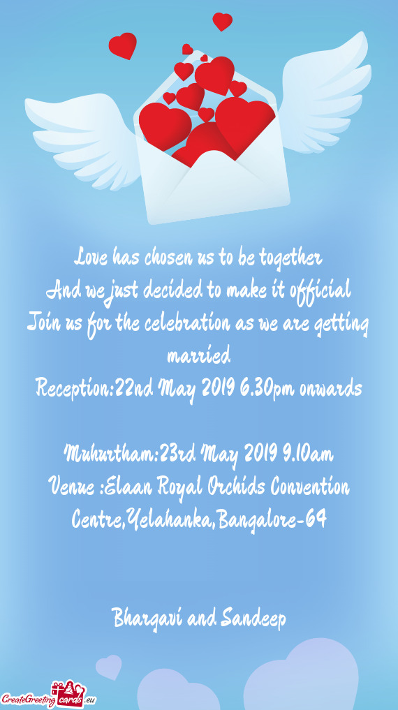 Love has chosen us to be together
 And we just decided to make it official
 Join us for the celebrat