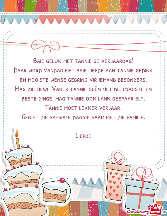 Mag die liewe Vader tannie seën met die mooiste en beste dinge, mag tannie ook lank gespaar bly