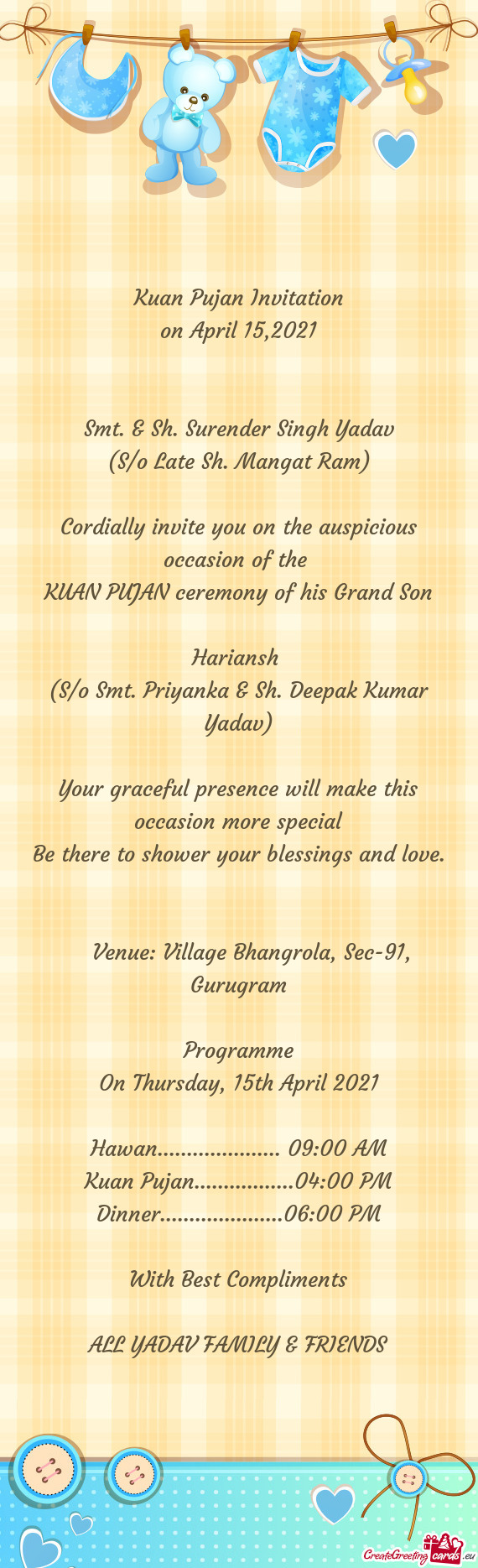 Mangat Ram)
 
 Cordially invite you on the auspicious occasion of the 
 KUAN PUJAN ceremony of his