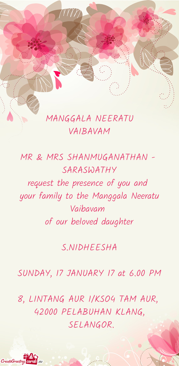 MANGGALA NEERATU
 VAIBAVAM
 
 MR & MRS SHANMUGANATHAN - 
 SARASWATHY
 request the presence of you an
