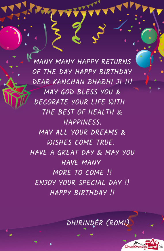 MANY MANY HAPPY RETURNS OF THE DAY HAPPY BIRTHDAY DEAR KANCHAN BHABHI JI