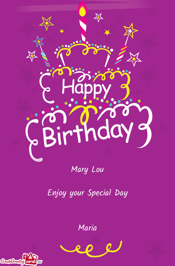 Mary Lou
 
 Enjoy your Special Day
 
 
 Maria
