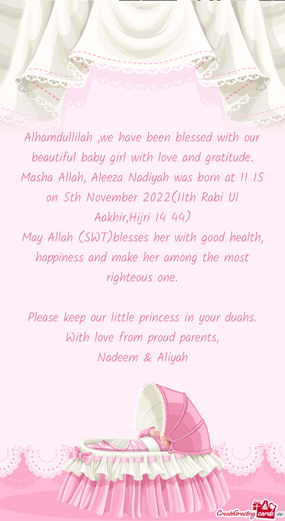 Masha Allah, Aleeza Nadiyah was born at 11 15 on 5th November 2022(11th Rabi Ul Aakhir,Hijri 14 44)