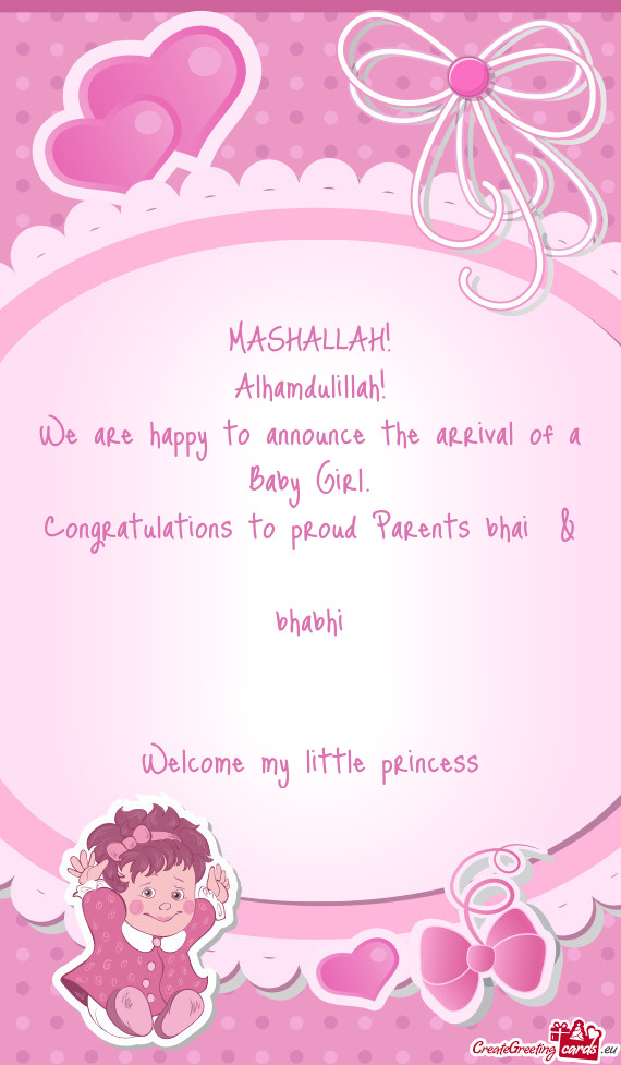 MASHALLAH! Alhamdulillah! We are happy to announce the arrival of a Baby Girl