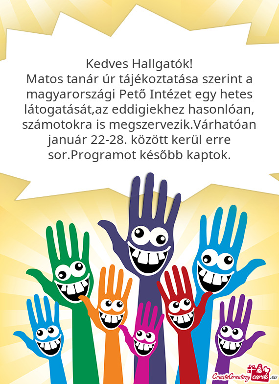 Matos tanár úr tájékoztatása szerint a magyarországi Pető Intézet egy hetes látogatását,a