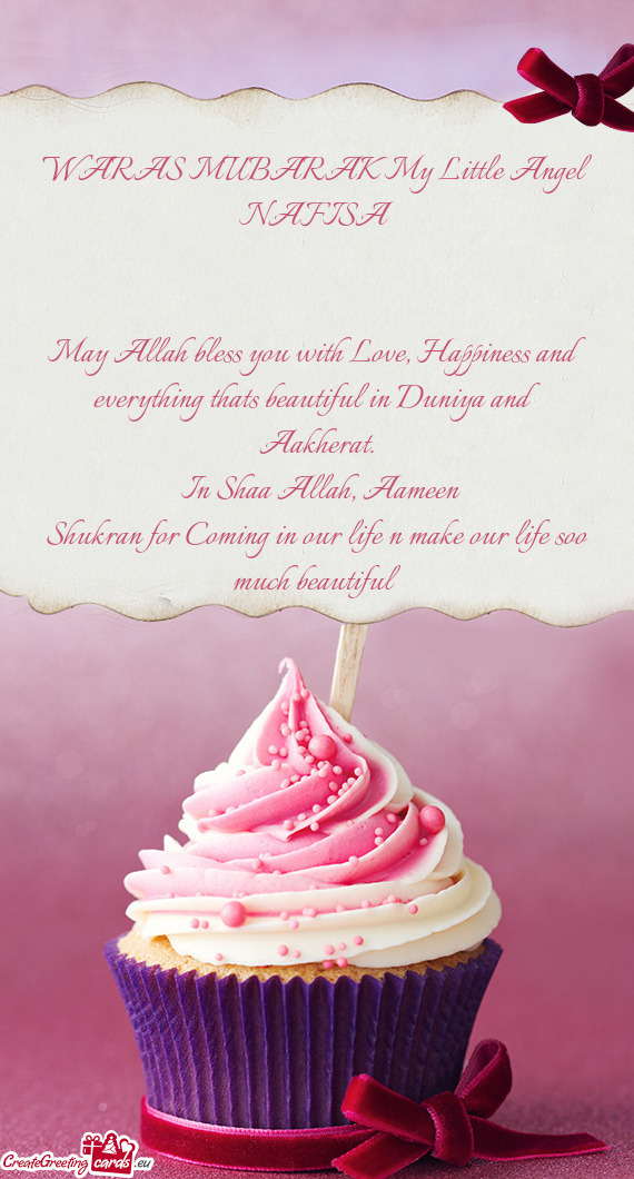 May Allah bless you with Love, Happiness and everything thats beautiful in Duniya and Aakherat