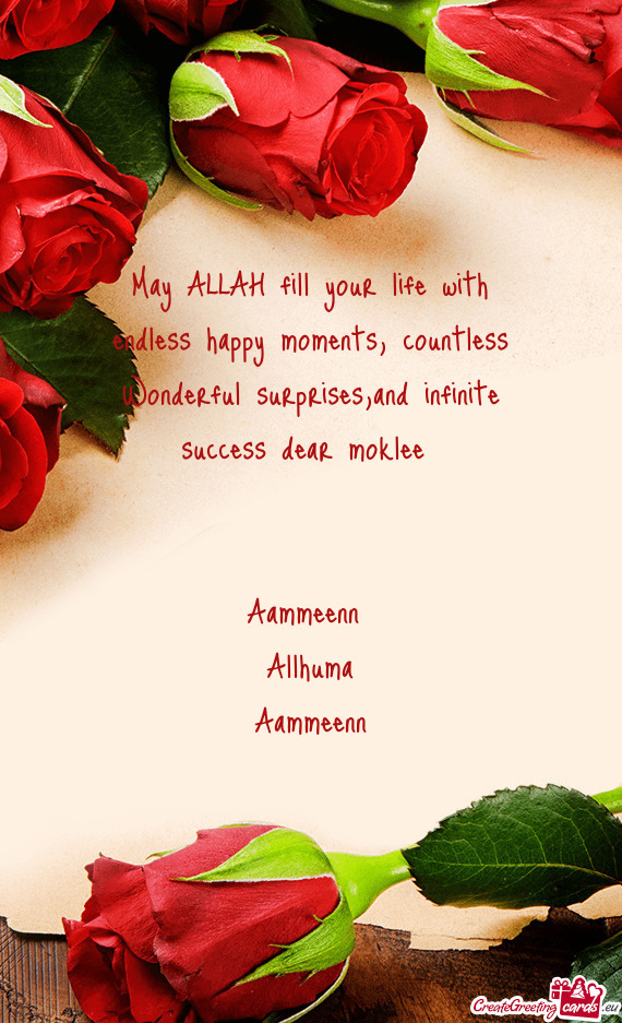 May ALLAH fill your life with endless happy moments, countless Wonderful surprises,and infinite succ
