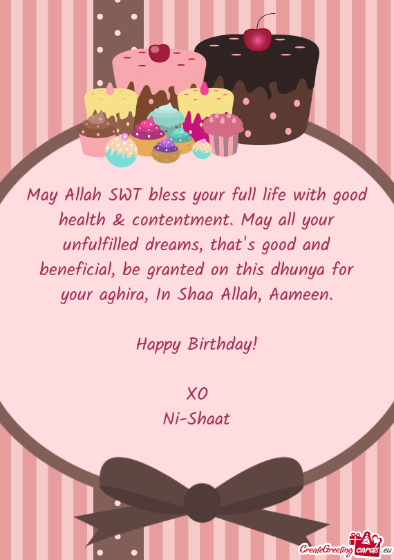 May Allah SWT bless your full life with good health & contentment