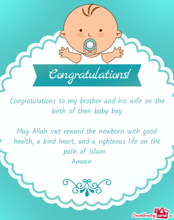 May Allah swt reward the newborn with good health, a kind heart, and a righteous life on the path of