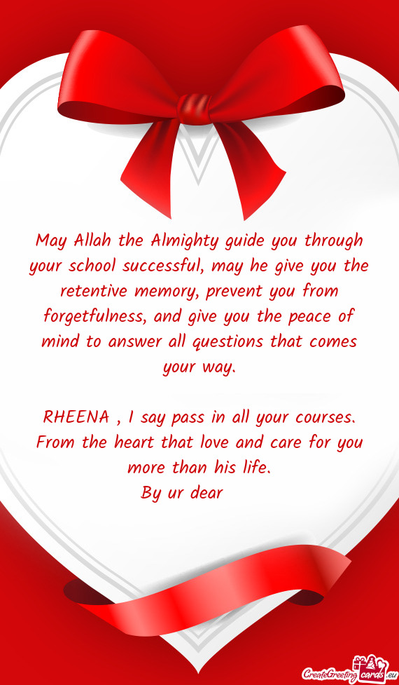 May Allah the Almighty guide you through your school successful, may he give you the retentive memor