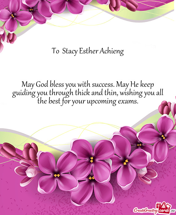 May God bless you with success. May He keep guiding you through thick and thin, wishing you all the