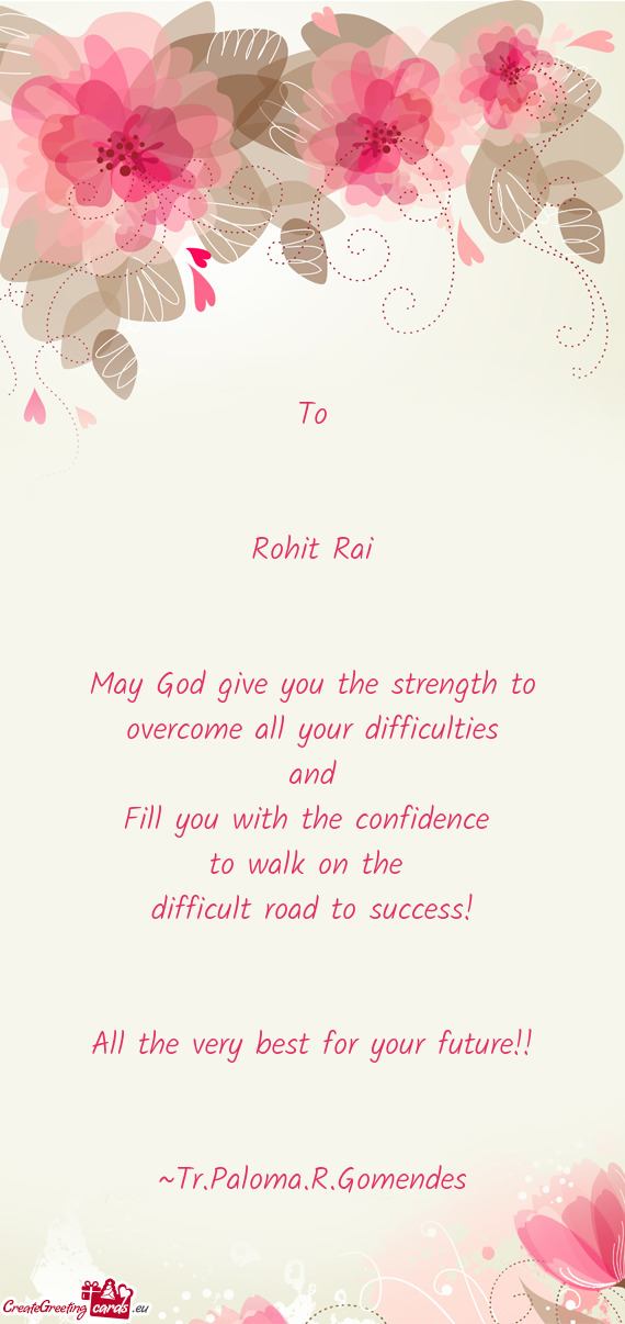 May God give you the strength to overcome all your difficulties