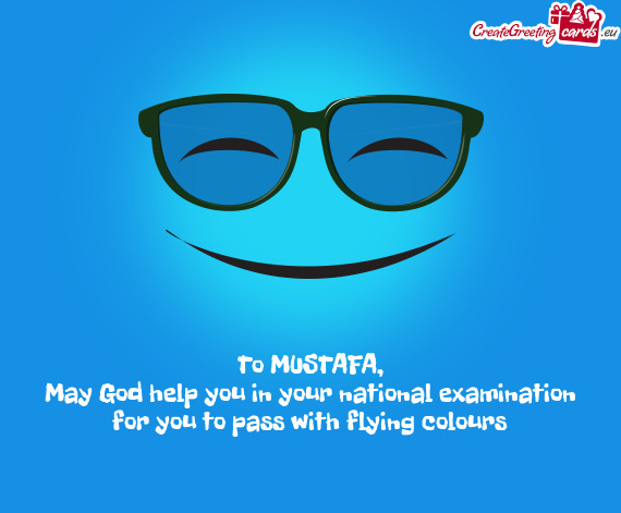 May God help you in your national examination for you to pass with flying colours
