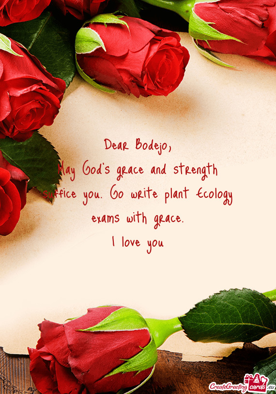 May God’s grace and strength suffice you. Go write plant Ecology exams with grace