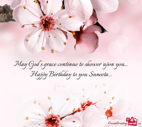 May God’s grace continue to shower upon you... Happy Birthday to you Suneeta
