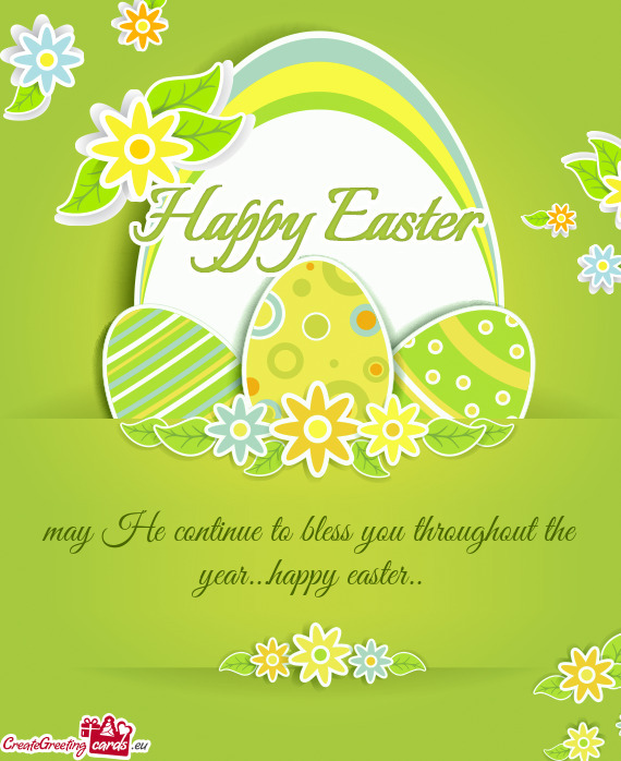 May He continue to bless you throughout the year...happy easter