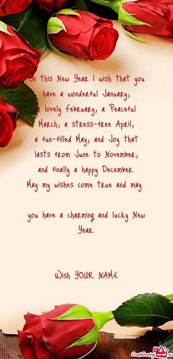 May my wishes come true and may 
 you have a charming and lucky New Year