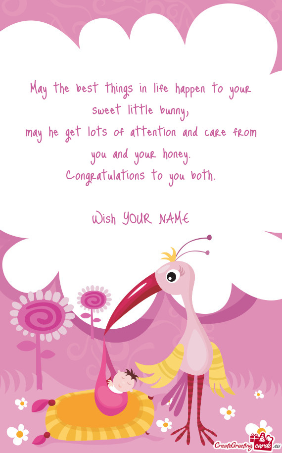 May the best things in life happen to your sweet little bunny,  may he get