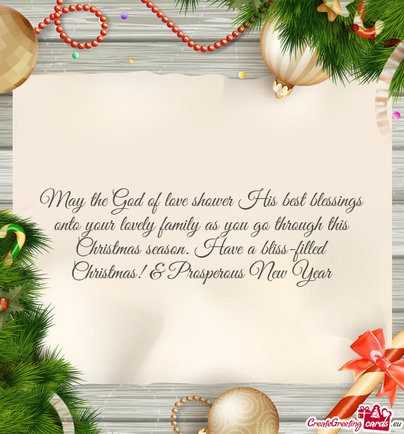 May the God of love shower His best blessings onto your lovely family as you go through this Christm