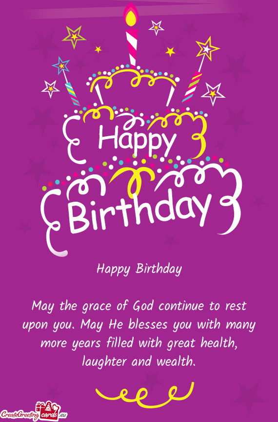 May the grace of God continue to rest upon you. May He blesses you with many more years filled with