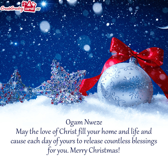 May the love of Christ fill your home and life and cause each day of yours to release countless bles