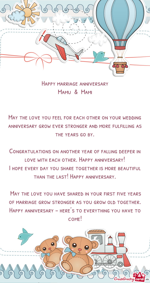 May the love you have shared in your first five years of marriage grow stronger as you grow old tog