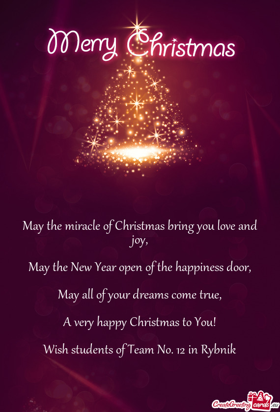 May the miracle of Christmas bring you love and joy