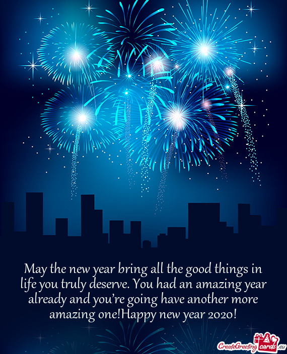 May the new year bring all the good things in life you truly deserve. You had an amazing year alread