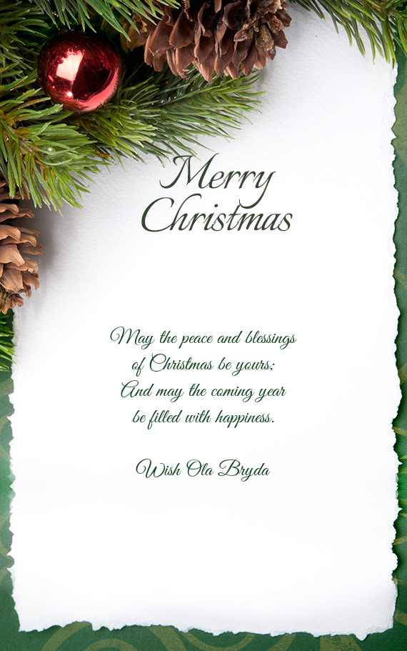 May the peace and blessings  of Christmas be yours;  And