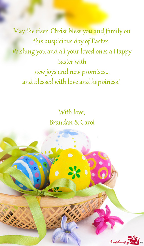 May the risen Christ bless you and family on this auspicious day of Easter