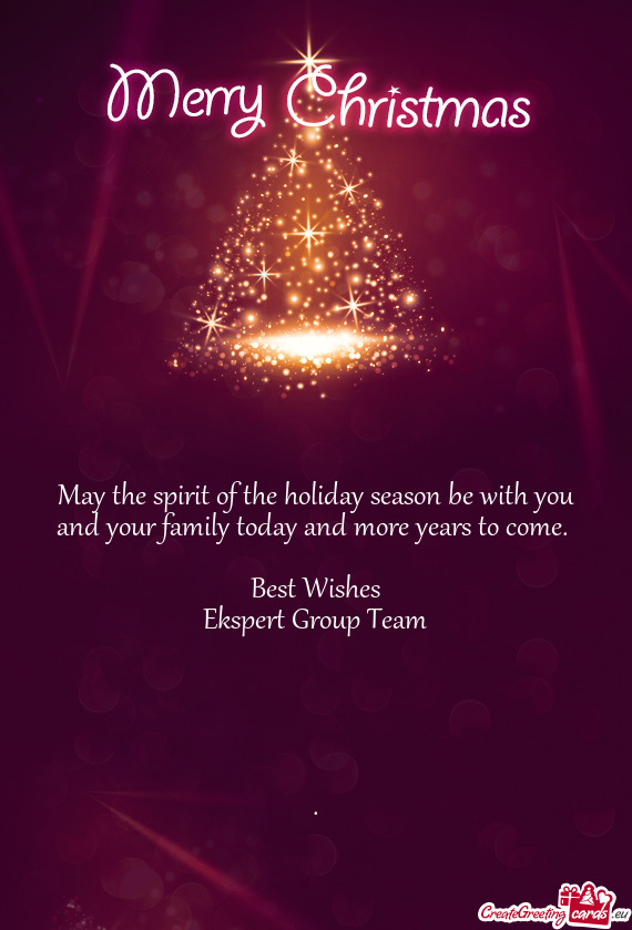May the spirit of the holiday season be with you and your family today and more years to come
