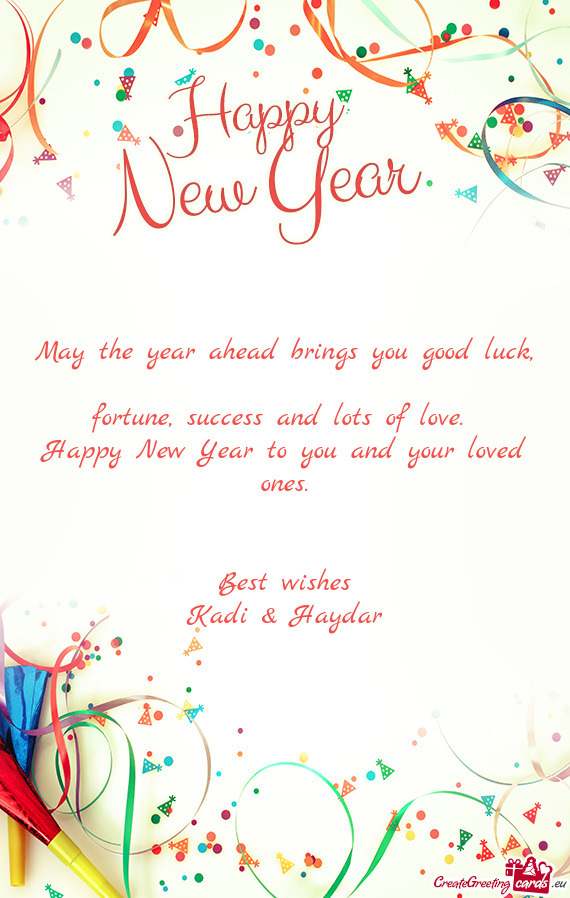 May the year ahead brings you good luck,  fortune, success
