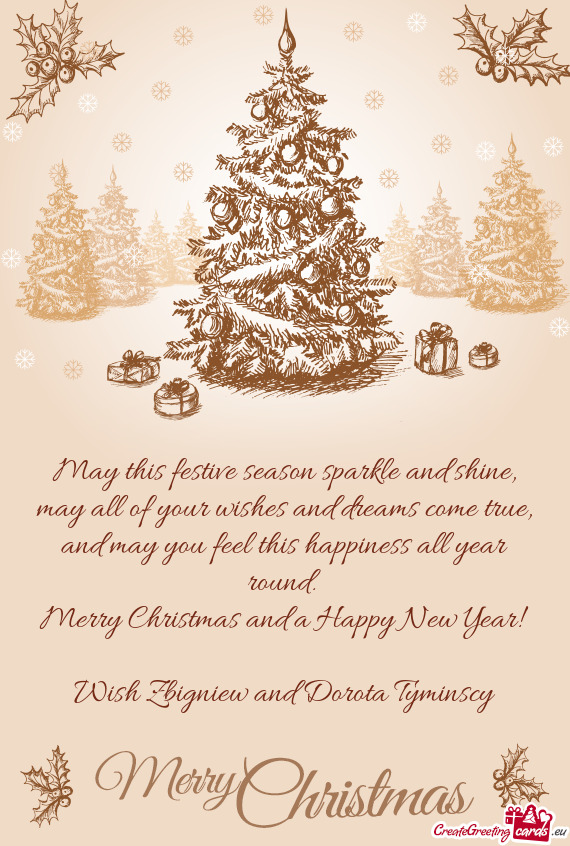 May this festive season sparkle and shine, may all of your wishes and dreams come true, and may you