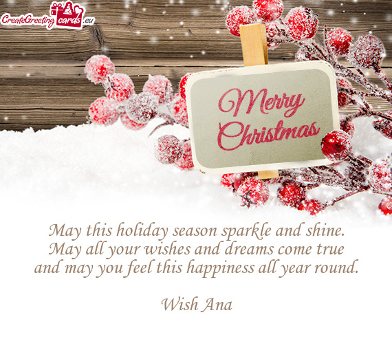May this holiday season sparkle and shine.  May all your