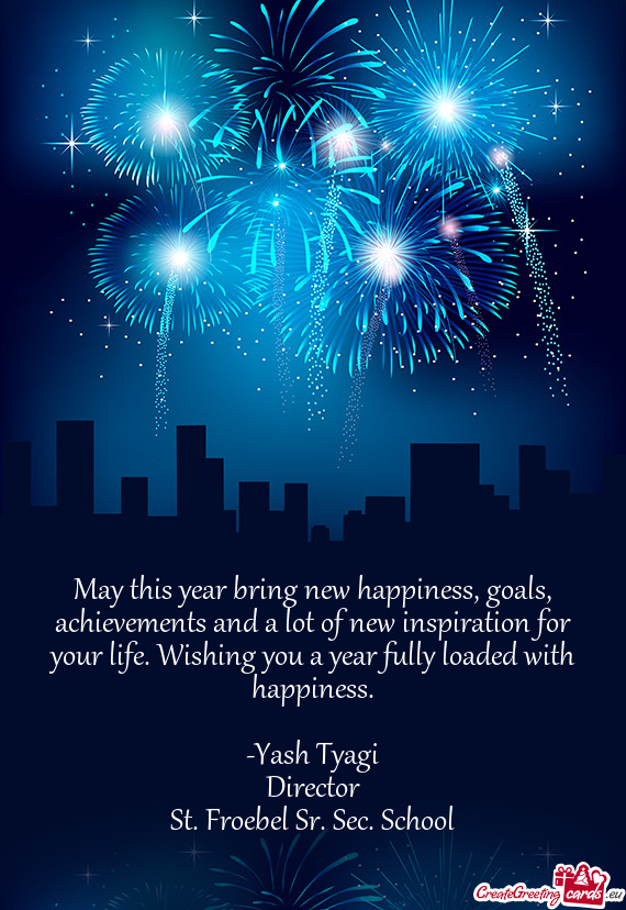 May this year bring new happiness, goals, achievements and a lot of new inspiration for your life. W