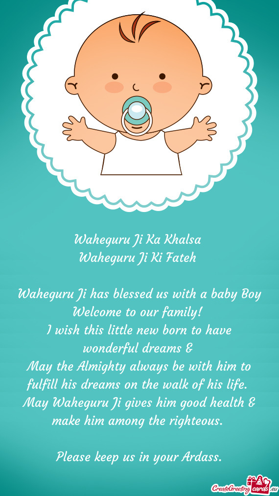 May Waheguru Ji gives him good health & make him among the righteous