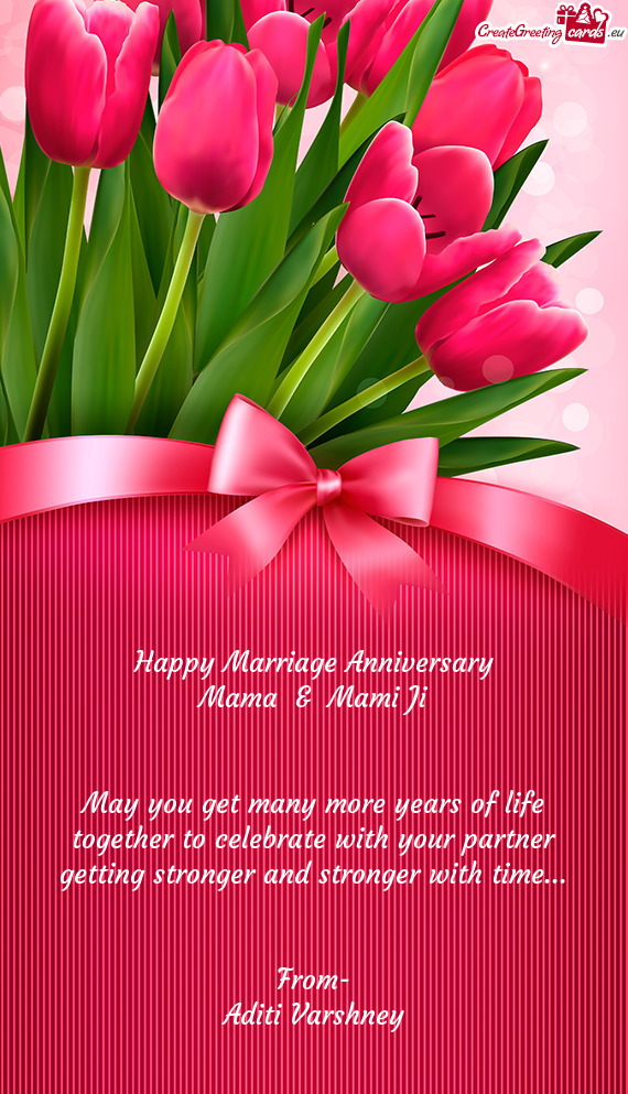 May you get many more years of life together to celebrate with your partner getting stronger and str