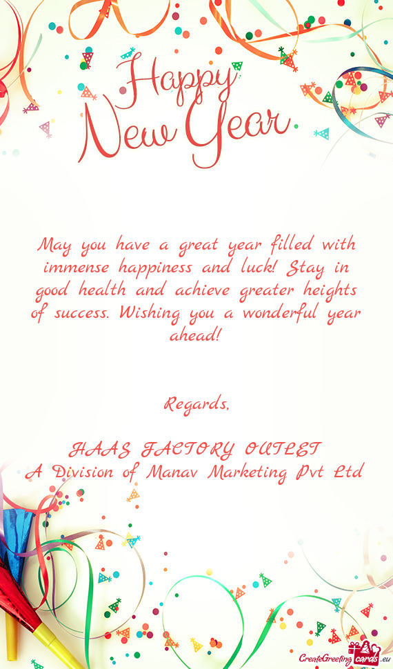 May you have a great year filled with immense happiness and luck! Stay in good health and achieve gr