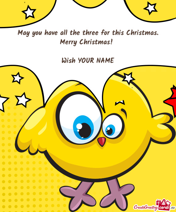 May you have all the three for this Christmas.  Merry