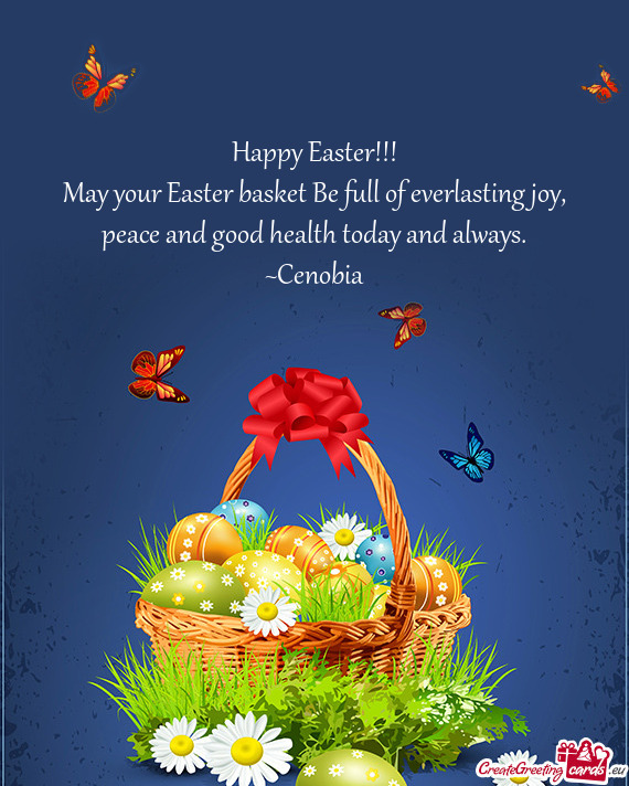 May your Easter basket Be full of everlasting joy, peace and good health today and always