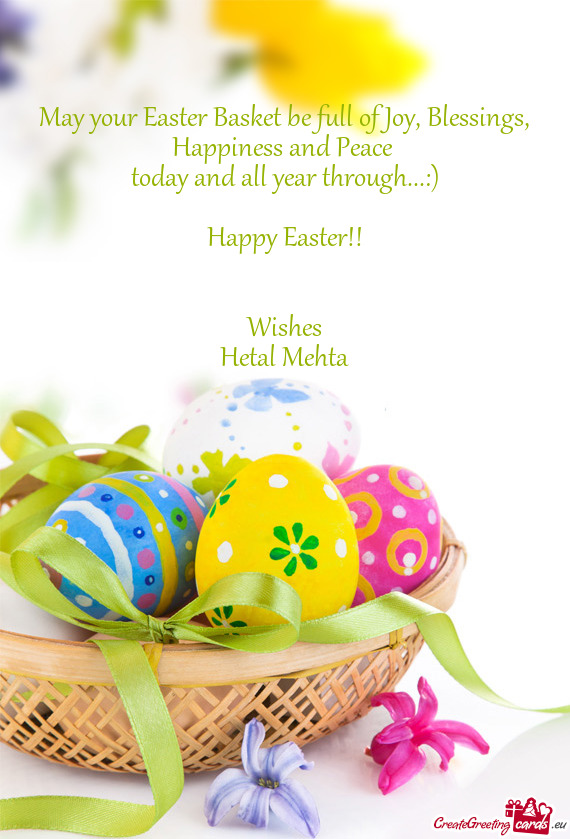 May your Easter Basket be full of Joy, Blessings, Happiness and Peace