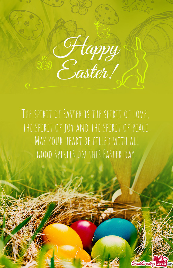 May your heart be filled with all good spirits on this Easter day