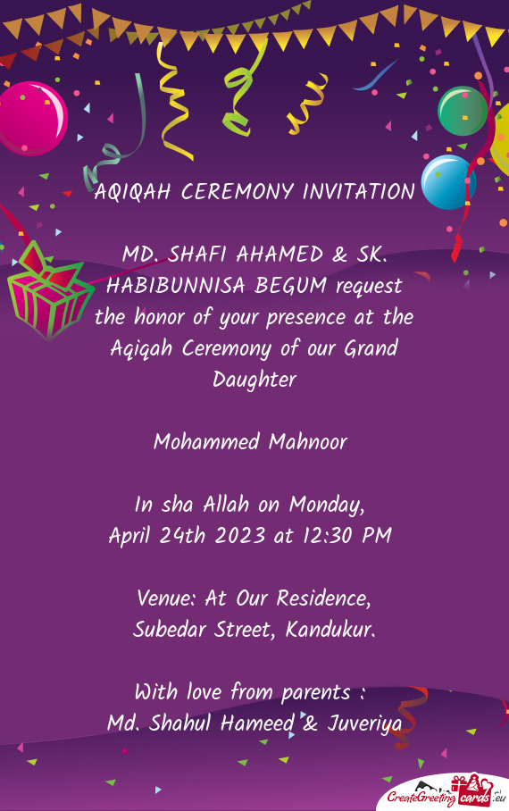 MD. SHAFI AHAMED & SK. HABIBUNNISA BEGUM request the honor of your presence at the Aqiqah Ceremony o