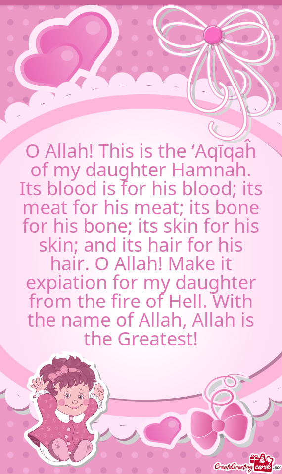 Meat; its bone for his bone; its skin for his skin; and its hair for his hair. O Allah! Make it exp