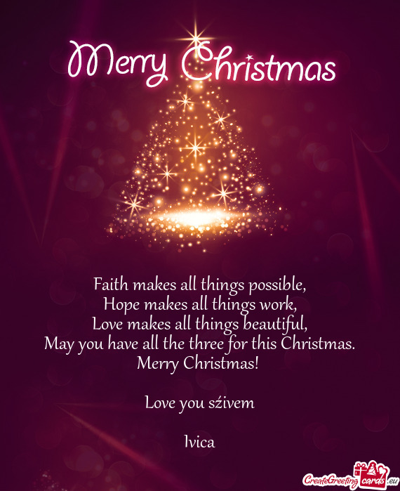 Merry Christmas! 
 
 Love you sźivem
 
 Ivica