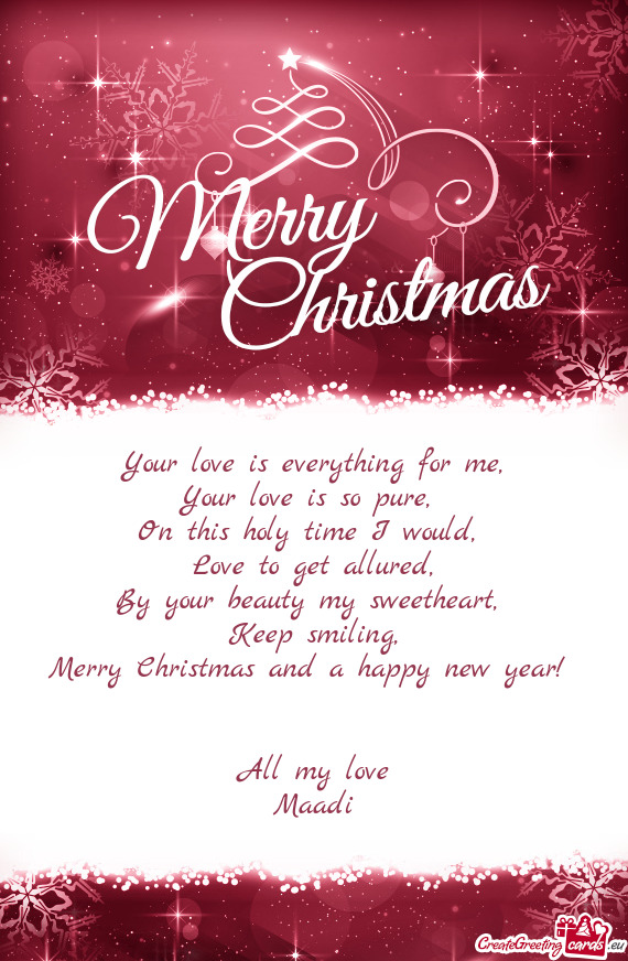 Merry Christmas and a happy new year! 
 
 
 All my love
 Maadi