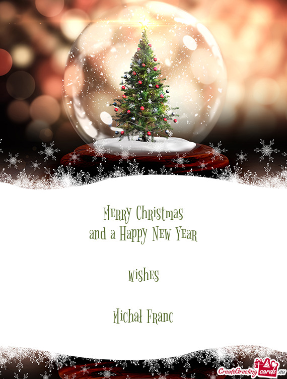 Merry Christmas
 and a Happy New Year
 
 wishes
 
 Michał Franc