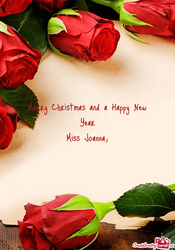 Merry Christmas and a Happy New Year
 Miss Joanna