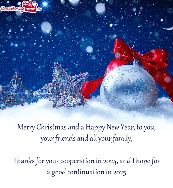 Merry Christmas and a Happy New Year, to you, your friends and all your family