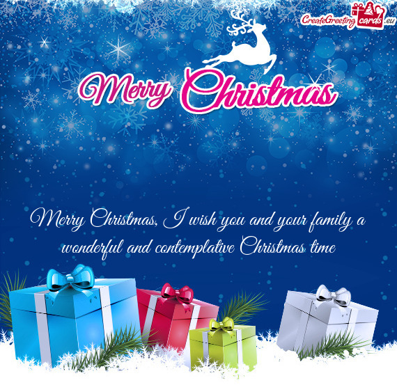 Merry Christmas, I wish you and your family a wonderful and contemplative Christmas time